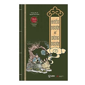 HIỂU NGƯỜI để DÙNG NGƯỜI - Minh Triết Phương Đông - Sbook