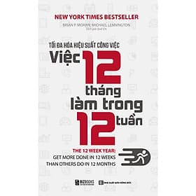 Sách Tối Đa Hóa Hiệu Suất Công Việc – Việc 12 Tháng Làm Trong 12 Tuần - Nhà Xuất Bản Hồng Đức