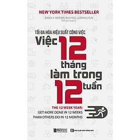 Sách Tối Đa Hóa Hiệu Suất Công Việc – Việc 12 Tháng Làm Trong 12 Tuần - Brian P. Moran