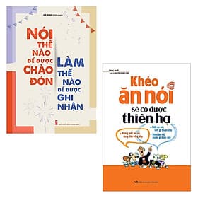Combo sách : Khéo Ăn Nói Sẽ Có Được Thiên Hạ (TB) + Nói Thế Nào Để Được Chào Đón, Làm Thế Nào Để Được Ghi Nhận (TB) - Chao