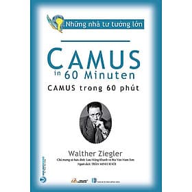 Những Nhà Tư Tưởng Lớn - Camus Trong 60 Phút - Tư Lan