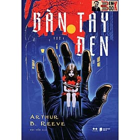 BÀN TAY ĐEN – Arthur B. Reeve - Phi Yến dịch - AZ Việt Nam - NXB Dân Trí - 