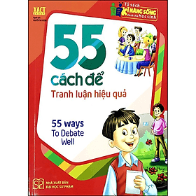 Tủ Sách Kỹ Năng Sống Dành Cho Học Sinh - 55 cách để tranh luận hiệu quả - Minh Minh