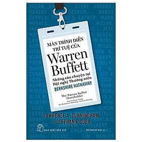 Sách Màn Trình Diễn Trí Tuệ Của Warren Buffett - Những Câu Chuyện Tại Hội Nghị Thường Niên Berkshire Hathaway - Chuyện