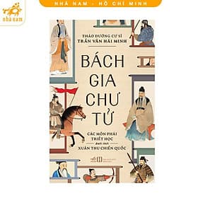 Bách gia chư tử: Các môn phái triết học dưới thời Xuân Thu Chiến Quốc (Nhã Nam HCM)