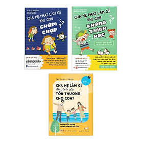 Combo 3 Cuốn Sách Làm Cha Mẹ: Cha Mẹ Phải Làm Gì Khi Con Chậm Chạp + Cha Mẹ Phải Làm Gì Khi Con Không Thích Học + Cha Mẹ Phải Làm Gì Để Tránh Gây Tổn Thương Cho Con - Gã
