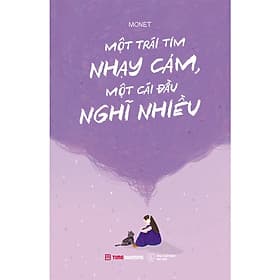 Sách Một Trái Tim Nhạy Cảm, Một Cái Đầu Nghĩ Nhiều - Monet - Tim O’Shei