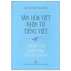 Văn hóa Việt nhìn từ tiếng Việt - Dích dắc dặt dìu dư dí dỏm - Di Di