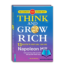 Think and grow rich - NAPONEON HILL 13 nguyên tắc nghĩ giàu và làm giàu (bìa cứng)