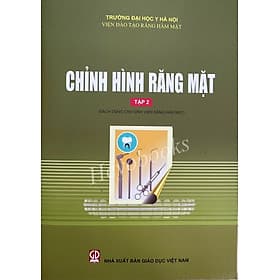 Chỉnh hình răng mặt - tập 2 (Sách dùng cho sinh viên Răng Hàm Mặt) - Công Sĩ