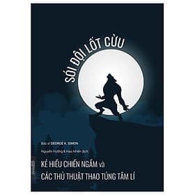 Sói Đội Lốt Cừu - Kẻ Hiếu Chiến Ngầm Và Các Thủ Thuật Thao Túng Tâm Lí - Thu