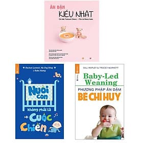Combo Phương Pháp Ăn Dặm Bé Chỉ Huy + Nuôi Con Không Phải Là Cuộc Chiến + Ăn Dặm Kiểu Nhật - Phương Hà