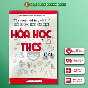 Sách 22 Chuyên Đề Hay Và Khó - Bồi Dưỡng Học Sinh Giỏi Hóa Học THCS (Tập 1) - Việt Hà