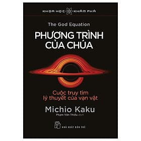 Khoa Học Khám Phá - Phương Trình Của Chúa - Cuộc Truy Tìm Lý Thuyết Của Vạn Vật - Phương Ly