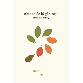 Như Chiếc Lá Gần Rơi (Tác giả: Cao Trí Dũng) - 