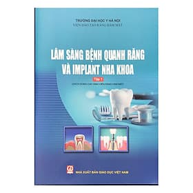 Lâm sàng bệnh quanh răng và implant nha khoa - Tập 1 (Sách dùng cho sinh viên Răng hàm mặt) - Lâm Hà