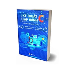 Giáo Trình Kỹ Thuật Lập Trình C Căn Bản & Nâng Cao - Cao Văn Hà