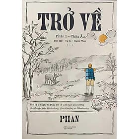 Trở Về - Phần 1 : Châu Âu (Nhà Thành An) - Phan Công Thiết - Bản Quyền - 