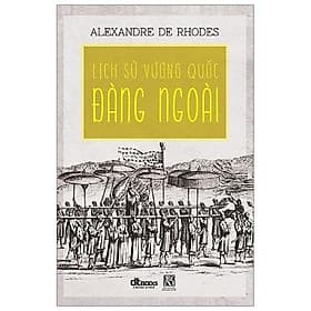 Sách Lịch Sử Vương Quốc Đàng Ngoài (Bìa Mềm) - DT Books