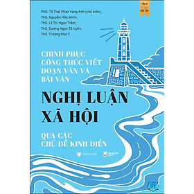 Chinh Phục Công Thức Viết Đoạn Văn Và Bài Văn Nghị Luận Xã Hội Qua Các Chủ Đề Kinh Điển - Chinh Ba