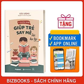 9 Phương Pháp Giúp Trẻ Say Mê Việc Học Tập