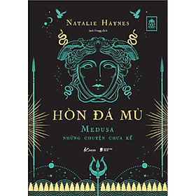 Sách Hòn Đá Mù – Medusa Những Chuyện Chưa Kể - Natalie Haynes
