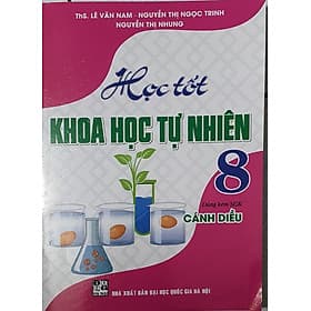 Học Tốt Khoa Học Tự Nhiên 8 (Dùng Kèm SGK Cánh Diều) - Khoa