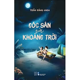 Trần Đăng Khoa - Góc sân và khoảng trời - 