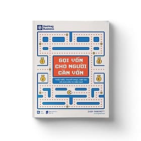 Sách GỌI VỐN CHO NGƯỜI CẦN VỐN Thấu hiểu, thuyết phục, hợp tác với nhà đầu tư hiệu quả - BẢN QUYỀN - Hiểu Hi
