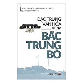 Đặc Trưng Văn Hóa Vùng Bắc Trung Bộ - Nguyễn Ngọc Thanh - VIETNAMBOOK - Thanh Hoa