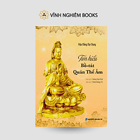 Tìm Hiểu Bồ Tát Quán Thế Âm - Vĩnh Nghiêm Books - Công ty TNHH Văn hóa Vĩnh Nghiêm