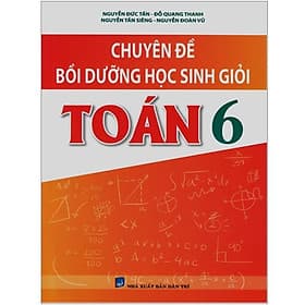 Chuyên Đề Bồi Dưỡng Học Sinh Giỏi Toán 6 (Biên Soạn Theo Chương Trình Mới) - Theo Theobald