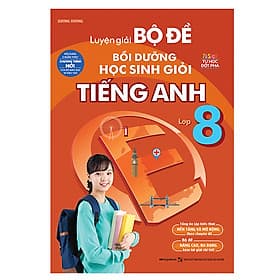 Sách Luyện Giải Bộ Đề Bồi Dưỡng Học Sinh Giỏi Tiếng Anh Lớp 8