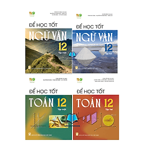 Combo Để học tốt Toán + ngữ văn 12 - tập 1 + 2 ( kết nối )