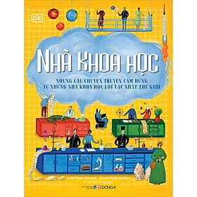 Sách Nhà khoa học - Những câu chuyện truyền cảm hứng từ những nhà khoa học lỗi lạc nhất thế giới - 