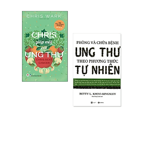 Combo 2 cuốn Sách Chăm Sóc Sức Khỏe Cực Hay: Phòng Và Chữa Bệnh Ung Thư Theo Phương Pháp Tự Nhiên + Chris Giáp Mặt Với Ung Thư/ Tặng Kèm Bookmark Happy Life - Theo Theobald