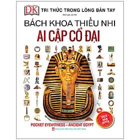Sách Bách Khoa Thiếu Nhi - Ai Cập Cổ Đại (Bìa Cứng) - Bách Khoa