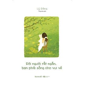 Đời Người Rất Ngắn, Bạn Phải Sống Cho Vui Vẻ - Lý Băng - AZ Việt Nam - Lý Nam