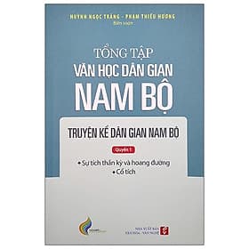 Tổng Tập Văn Học Dân Gian Nam Bộ - Tập 1 - Quyển 1 - Nhã Nam