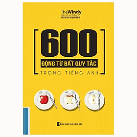 600 Động Từ Bất Quy Tắc Trong Tiếng Anh - Quý Somsen