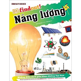 DKfindout - Những điều sách giáo khoa không dạy bạn - Năng lượng - Nhã Nam