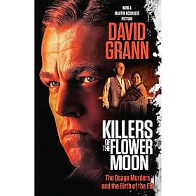 Sách Killers of the Flower Moon (Movie Tie-in Edition): The Osage Murders and the Birth of the FBI - Nam Phương