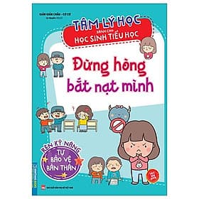 Tâm Lý Học Dành Cho Học Sinh Tiểu Học - Đừng Hòng Bắt Nạt Mình - Rèn Luyện Kỹ Năng Tự Bảo Vệ Mình - Minh Minh