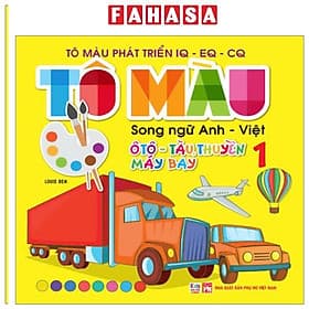 Tô Màu Phát Triển IQ-EQ-CQ - Song Ngữ Anh-Việt - Ôtô-Tàu Thuyền-Máy Bay - Tập 1 - Song Phát