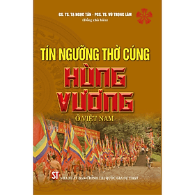 Tín ngưỡng thờ cúng Hùng Vương ở Việt Nam (bản in 2024) - Gia Việt