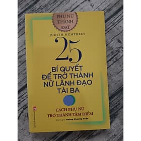 25 Bí Quyết Trở Thành Nữ Lãnh Đạo Tài Ba - Cách Phụ Nữ Trở Thành Tâm Điểm - Thanh Thanh