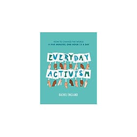 EVERYDAY ACTIVISM: How to Change the World in Five Minutes, One Hour or a Day - Collins Dictionaries