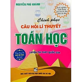 Chinh Phục Câu Hỏi Lí Thuyết Toán Học (Dùng Chung Cho Các Bộ SGK Hiện Hành) - HA - Chì