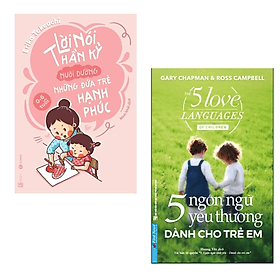 Combo 2 cuốn Sách Làm Cha Mẹ : 5 Ngôn Ngữ Yêu Thương Dành Cho Trẻ Em + Lời Nói Thần Kỳ Nuôi Dưỡng Những Đứa Trẻ Hạnh Phúc: 0 - 6 Tuổi - Hạ