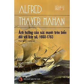Sách Ảnh Hưởng Của Sức Mạnh Trên Biển Đối Với Lịch Sử, 1660 - 1783 - Trí